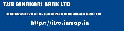 TJSB SAHAKARI BANK LTD  MAHARASHTRA PUNE HADAPSAR WANAWADI BRANCH  ifsc code